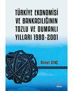 Türkiye Ekonomisi ve Bankacılığının Tozlu ve Dumanlı Yılları 1980-2001
