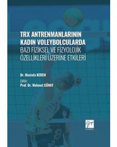 TRX Antrenmanlarının Kadın Voleybolcularda Bazı Fiziksel ve Fizyolojik Özellikleri Üzerine Etkileri