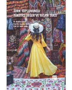 Türk Toplumunda Tüketici Değer ve Yaşam Tarzı