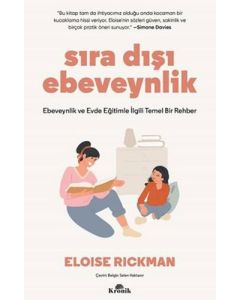 Sıra Dışı Ebevenylik - Ebeveynlik ve Evde Eğitimle İlgili Temel Bir Rehber