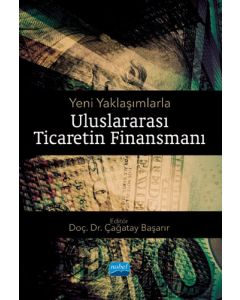 Yeni Yaklaşımlarla Uluslararası Ticaretin Finansmanı