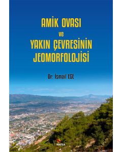 Amik Ovası Ve Yakın Çevresinin Jeomorfolojisi