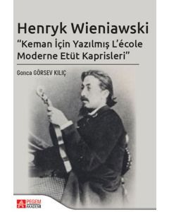 Henryk Wieniawski “Keman İçin Yazılmış L’école Moderne Etüt Kaprisleri”