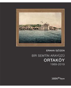 Bir Semtin Arayüzü: Ortaköy 1989-2019 (Ciltli)