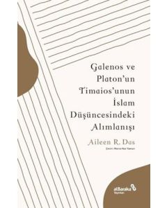 Galenos ve Platon'un Timaios'unun İslam Düşüncesindeki Alımlanışı