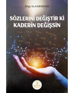 Sözlerini Değiştir ki Kaderin Değişsin