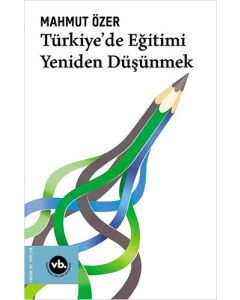 Türkiye'de Eğitimi Yeniden Düşünmek