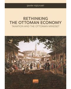 Rethinking The Ottoman Economy - Taxation and the Ottoman Mindset