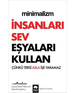 Minimalizm - İnsanları Sev Eşyaları Kullan