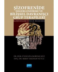 Şizofrenide Değerlendirme ve Bilişsel Davranışçı Grup Terapileri
