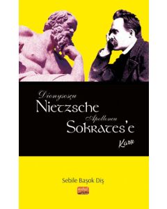 Dionysosçu Nietzsche Apolloncu Sokrates’e Karşı