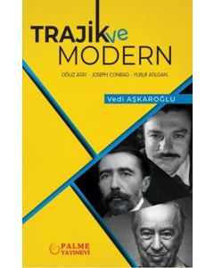 Trajik ve Modern: Oğuz Atay - Joseph Conrad - Yusuf Atılgan