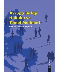Avrupa Birliği Hukuku ve Temel Metinleri
