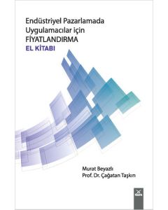 Endüstriyel Pazarlamada Uygulamacılar İçin Fiyatlandırma El Kitabı