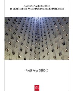 Kadın Cinayetlerinin İş Yeri Şiddeti Açısından Değerlendirilmesi