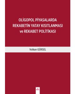 Oligopol Piyasalarda Rekabetin Yatay Kısıtlanması ve Rekabet Politikası