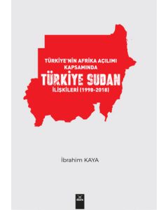 Türkiye'nin Afrika Açılımı Kapsamında Türkiye Sudan İlişkileri (1998-2018)