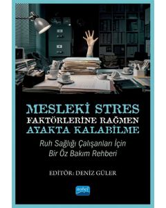 Mesleki Stres Faktörlerine Rağmen Ayakta Kalabilme: Ruh Sağlığı Çalışanları için Bir Öz Bakım Rehberi