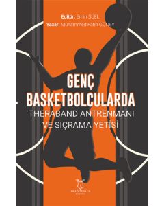Genç Basketbolcularda Theraband Antrenmanı ve Sıçrama Yetisi