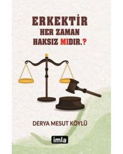 Erkektir Her Zaman Haksız Mıdır.?
