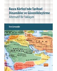 Basra Körfezi’nde Tarihsel Dinamikler ve Güvenlikleştirme 