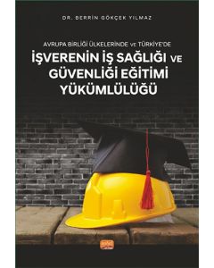 Avrupa Birliği Ülkelerinde ve Türkiye’de İşverenin İş Sağlığı ve Güvenliği Eğitimi Yükümlülüğü 