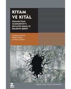 Kıyam ve Kıtal - Osmanlı’dan Cumhuriyet’e Devletin İnşası ve Kolektif Şiddet