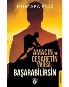 Amacın ve Cesaretin Varsa Başarabilirsin