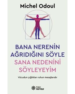 Bana Nerenin Ağrıdığını Söyle Sana Nedenini Söyleyeyim