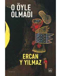 O Öyle Olmadı