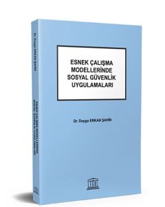 Esnek Çalışma Modellerinde Sosyal Güvenlik Uygulamaları