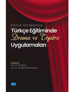 Etkinlik Örnekleriyle Türkçe Eğitiminde Drama ve Tiyatro Uygulamaları