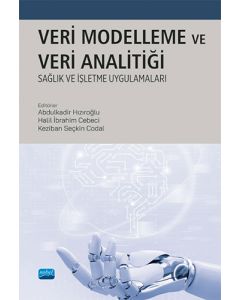 Veri Modelleme ve Analitiği: Sağlık ve İşletme Uygulamaları