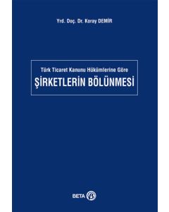 Türk Ticaret Kanunu Hükümlerine Göre Şirketlerin Bölünmesi