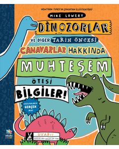 Dinozorlar ve Diğer Tarih Öncesi Canavarlar Hakkında Muhteşem Ötesi Bilgiler!