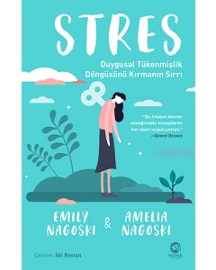 Stres: Duygusal Tükenmişlik Döngüsünü Kırmanın Sırrı