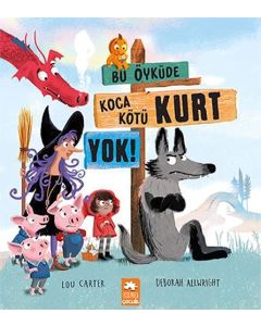 Bu Öyküde Koca Kötü Kurt Yok