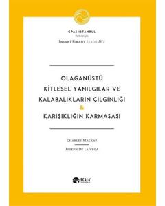 Olağanüstü Kitlesel Yanılgılar ve Kalabalıkların Çılgınlığı-Karışıklığın Karmaşası