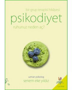 Psikodiyet - Bir Grup Terapisi Hikayesi - Ruhunuz Neden Aç?