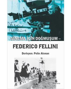Sinema İçin Doğmuşum: Federico Fellini