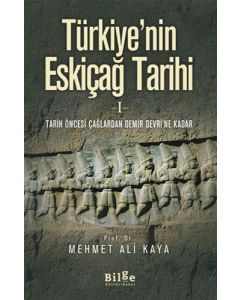 Türkiye'nin Eskiçağ Tarihi 1 - Tarih Öncesi Çağlardan Demir Devri'ne Kadar