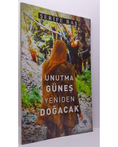 Unutma Güneş Yeniden Doğacak