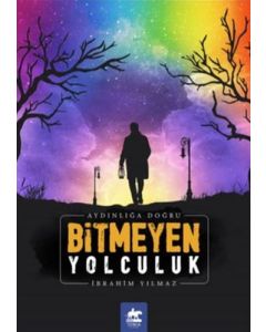 Bitmeyen Yolculuk - Aydınlığa Doğru
