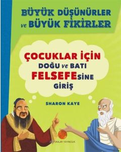 Büyük Düşünürler ve Büyük Fikirler - Çocuklar için Doğu ve Batı Felsefesine Giriş
