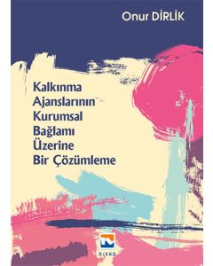 Kalkınma Ajanslarının Kurumsal Bağlamı Üzerine Bir Çözümleme