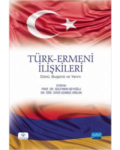 Türk-Ermeni İlişkileri: Dünü Bugünü ve Yarını
