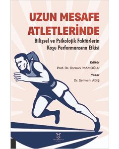 Uzun Mesafe Atletlerinde Bilişsel ve Psikolojik Faktörlerin Koşu Performansına Etkisi