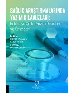 Sağlık Araştırmalarında Yazım Kılavuzları: Kaliteli ve Şeffaf Yazım Önerileri ve Örnekleri