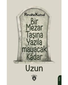 Bir Mezar Taşına Yazılamayacak Kadar Uzun