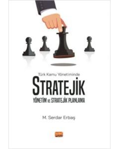 Türk Kamu Yönetiminde Stratejik Yönetim ve Stratejik Planlama